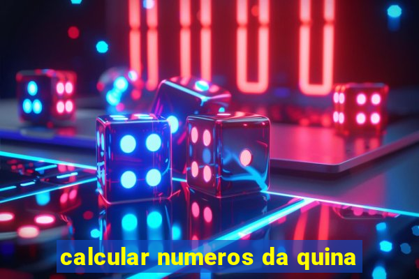 calcular numeros da quina